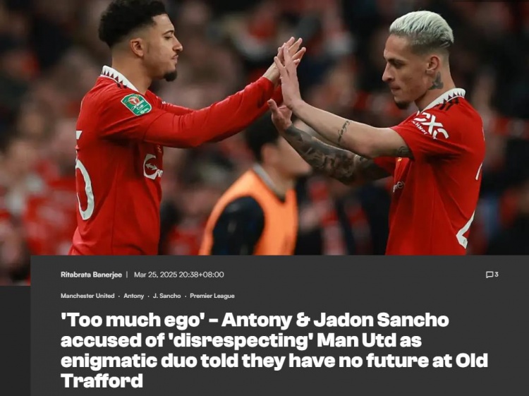 薩哈：安東尼和桑喬在曼聯(lián)時(shí)很自負(fù)，看不出他們愛俱樂部